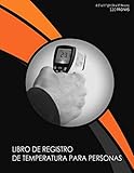  Libro De Registro De Temperatura Para Personas: Libro de registro médico / Rastreador de temperatura corporal / Rastreo de temperatura para todos / ... / Hoja de verificación de temperatura diaria