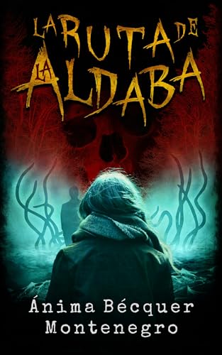 La ruta de La Aldaba: Una espeluznante novela de terror fantástico que atrapará a los amantes del horror, el misterio, lo sobrenatural y la fantasía oscura