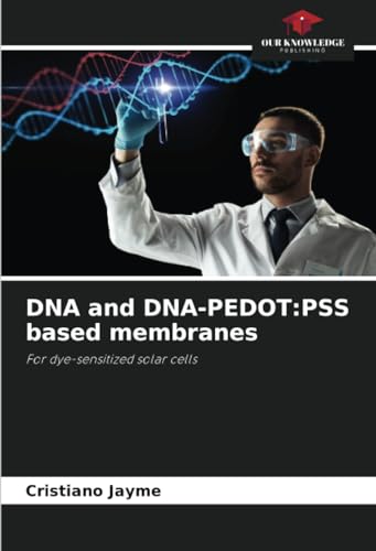 DNA and DNA-PEDOT:PSS based membranes: For dye-sensitized solar cells