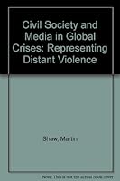 Civil Society And Media In Global Crises: Representing Distant Violence 1855673878 Book Cover