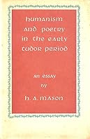 Humanism and Poetry in The Early Tudor Period B0000CK7PE Book Cover