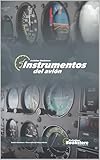  Instrumentos del avión: Guía de estudio para pilotos