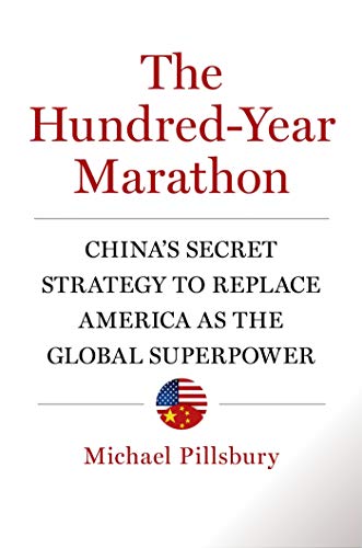  The Hundred-Year Marathon: China\'s Secret Strategy to Replace America As the Global Superpower