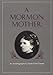 A Mormon Mother: An Autobiography
