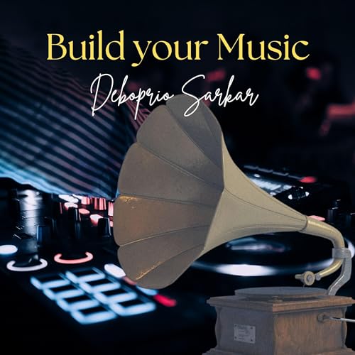 Build your Music by Deboprio Sarkar cover art