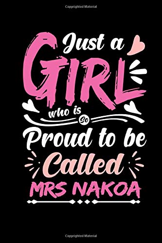 Just a Girl Who Is So Proud To Be Called MRS Nakoa: Personalized Last Name Mention Notebook For Wife If Her Husband Name Is Nakoa