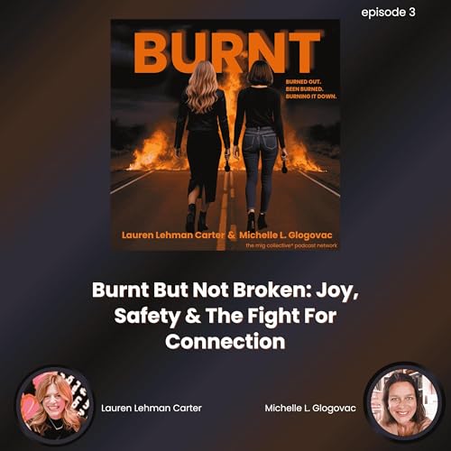 Burnt But Not Broken: Joy, Safety & The Fight For Connection Podcast Por arte de portada