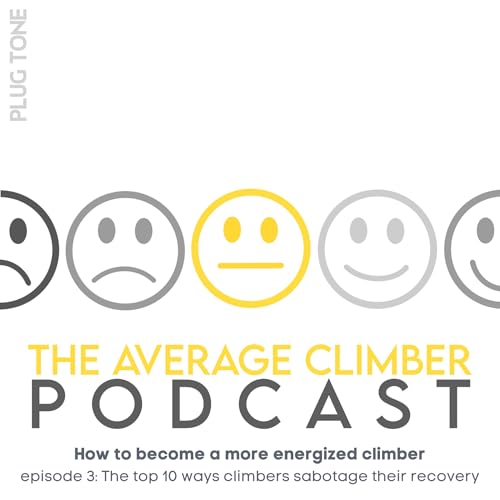 Ep. 3: The top 10 ways climbers sabotage their recovery