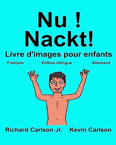 Nu ! Nackt! : Livre d'images pour enfants Français-Allemand (Édition bilingue) (FreeBilingualBooks.com) (French Edition)