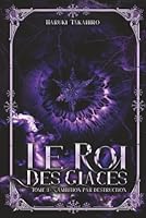 Le roi des glaces: Tome III : Ambition par destruction (French Edition) 2959699955 Book Cover
