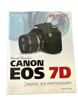 David Busch’s Canon EOS 7D Guide to Digital SLR Photography (David Busch's Digital Photography Guides)