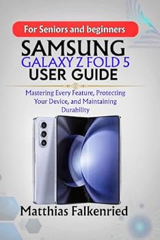 Paperback Samsung Galaxy Z Fold 5 User Guide: Mastering Every Feature, Protecting Your Device, and Maintaining Durability Book