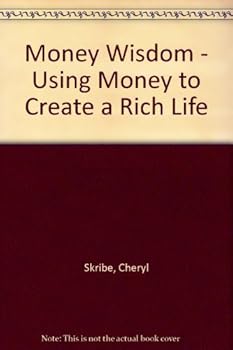 Paperback Money Wisdom - Using Money to Create a Rich Life Book