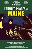 Haunted Places in Maine: Paranormal Investigation Log Book for Local Backyard Ghost Hunters | A Practical Journal for the Journey into the Unknown
