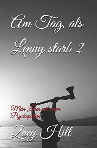 Am Tag, als Lenny starb 2: Mein Leben mit einem Psychopathen (German Edition)