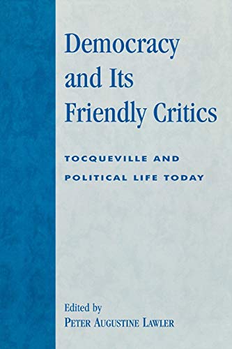 Democracy and Its Friendly Critics: Tocqueville and Political Life Today
