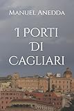 I Porti Di Cagliari (Conoscere Cagliari) (Italian Edition)