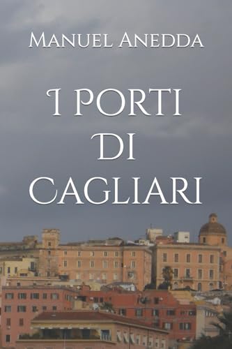 I Porti Di Cagliari (Conoscere Cagliari) (Italian Edition)