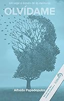 Olvídame: Un viaje a través de la memoria 1688427678 Book Cover