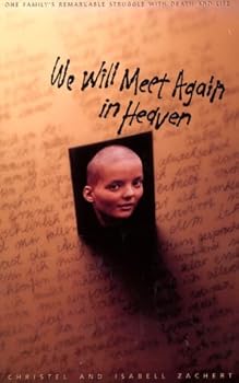 Paperback We Will Meet Again in Heaven: One Family's Remarkable Struggle With Death and Life Book
