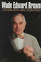 Wade E. Brown: Recollections and Reflections 1887905065 Book Cover