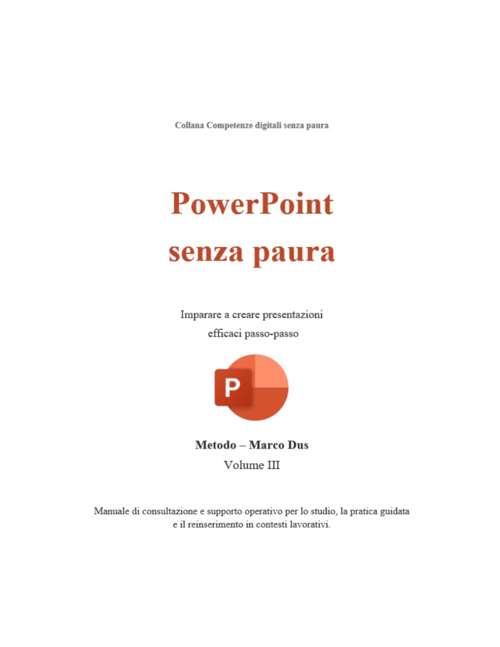 PowerPoint senza paura: Metodo Marco Dus – Volume III (Competenze digitali senza paura)