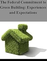 The Federal Commitment to Green Building: Experiences and Expectations 1503231267 Book Cover