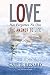 Love Has Forgotten No One: The Answer to Life