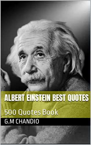 Albert Einstein Best Quotes: 500 Quotes Book