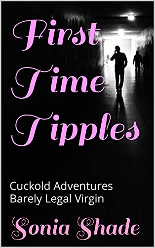First Time Tipples : Cuckold Adventures Barely Legal Virgin