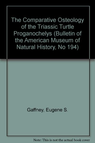The Comparative Osteology of the Triassic Turtle Proganochelys (Bulletin of the American Museum of Natural History, No 194)