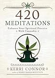  420 Meditations: Enhance Your Spiritual Practice With Cannabis (Kerri Connor\'s Weed Witch)