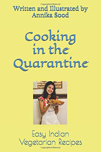 Cooking in the Quarantine: Easy Indian Vegetarian Recipes