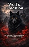 Wolf's Obsession: Ein fesselnder Fantasyliebesroman: Dark Romantasy deutsch (Lucifers Wolf)