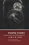 Photo Story: Selected Letters and Photographs of Lewis W. Hine