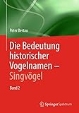 Die Bedeutung historischer Vogelnamen - Singvögel: Band 2 (German Edition)