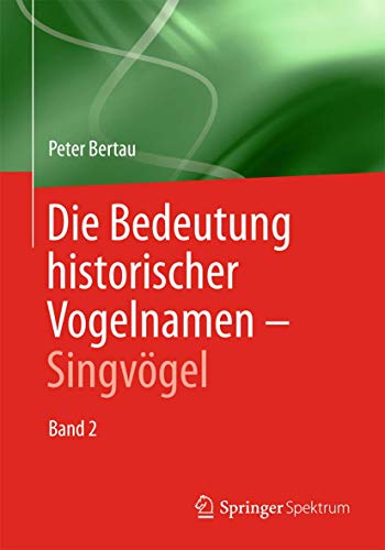 Die Bedeutung historischer Vogelnamen - Singvögel: Band 2 (German Edition)