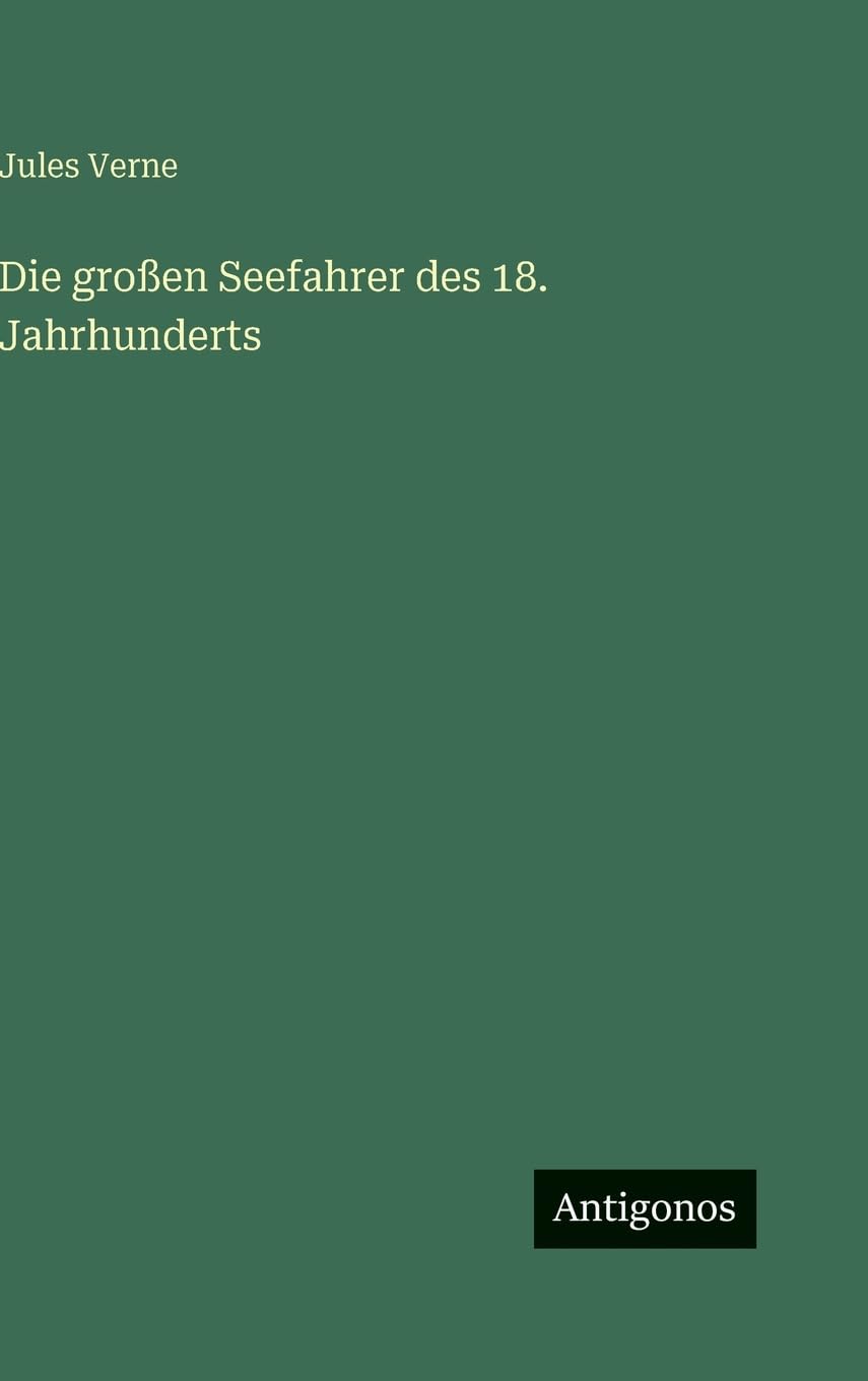 Die großen Seefahrer des 18. Jahrhunderts