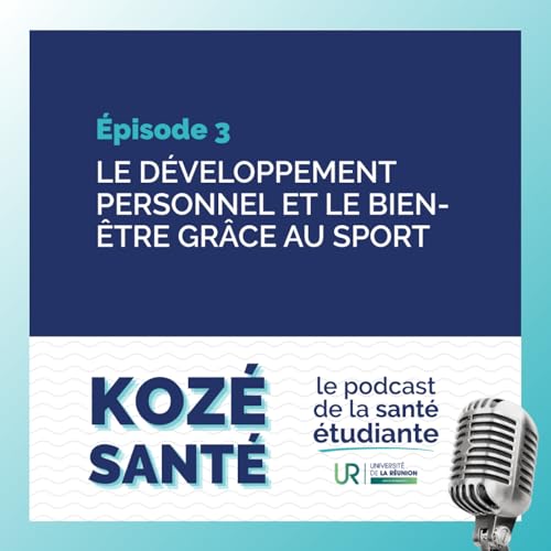 &Eacute;pisode 3 : Le d&eacute;veloppement personnel et le bien &ecirc;tre gr&acirc;ce au sport