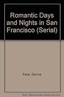 Romantic Days and Nights in San Francisco: Intimate Escapes in the City by the Bay (Serial) 1564408752 Book Cover