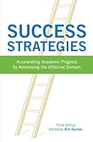 Success Strategies: Accelerating Academic Progress by Addressing the Affective Domain, 3rd Edition 0981779476 Book Cover