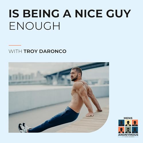 Is Being A Nice Guy Enough With Troy DaRonco