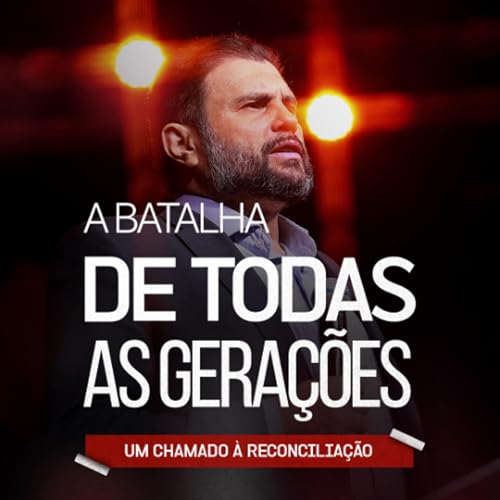 #606 - A batalha de todas as gerações - Um chamado a reconciliação | JB Carvalho