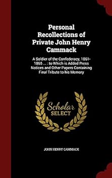 Hardcover Personal Recollections of Private John Henry Cammack: A Soldier of the Confederacy, 1861-1865 ...: To Which Is Added Press Notices and Other Papers Co Book