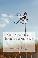 She Spoke of Earth and Sky 1523428198 Book Cover