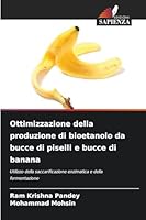 Ottimizzazione della produzione di bioetanolo da bucce di piselli e bucce di banana 620927143X Book Cover