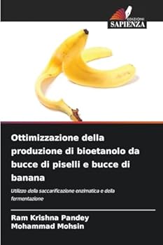Paperback Ottimizzazione della produzione di bioetanolo da bucce di piselli e bucce di banana [Italian] Book