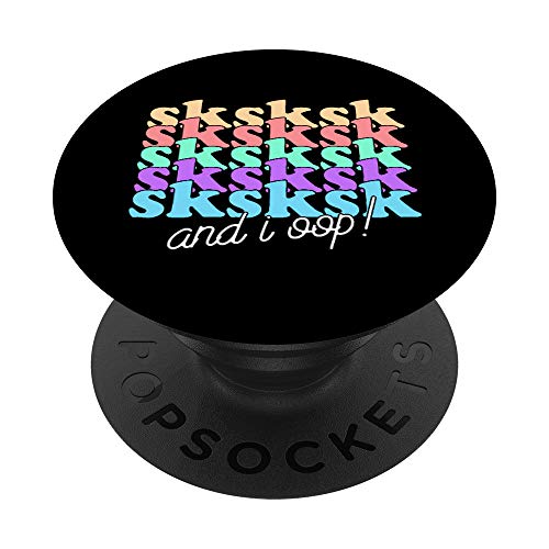 And I OOP SkSkSk Funny Meme Aesthetic Girls and Women PopSockets Support et Grip pour Smartphones et Tablettes