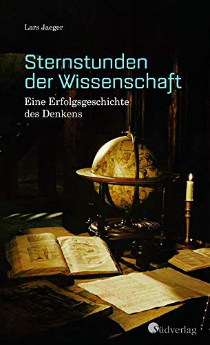 Preisvergleich Produktbild Sternstunden der Wissenschaft. Eine Erfolgsgeschichte des Denkens