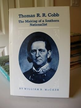 Thomas R. R. Cobb: The Making of a Southern Nationalist